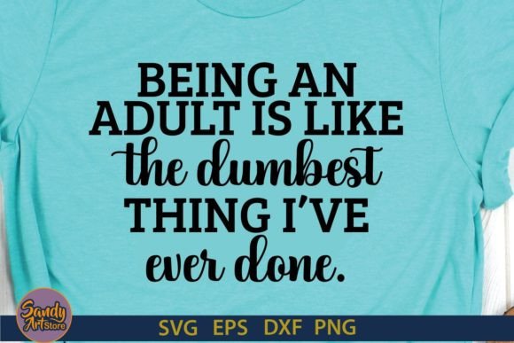 Being Adult is Like Funny Quotes Graphics for Crafts
