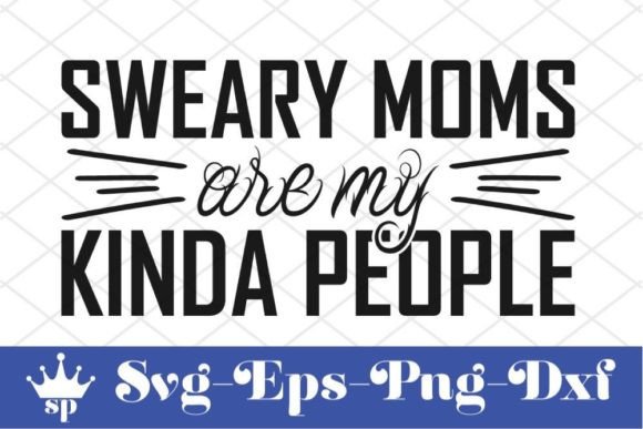 Funny Mom Svg Design, Sweary Moms Are My Kinda People
