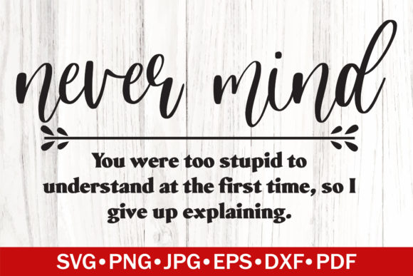 Never Mind Funny Definition SVG: A Graphic Asset for Creative Crafts