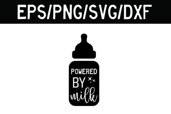 Powered by Milk Baby Boy SVG Funny Graphics for Crafts